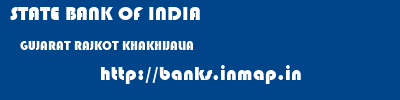 STATE BANK OF INDIA  GUJARAT RAJKOT KHAKHIJALIA   banks information 